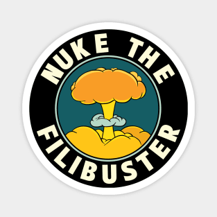 Abolish the Filibuster - Nuke the Filibuster Magnet